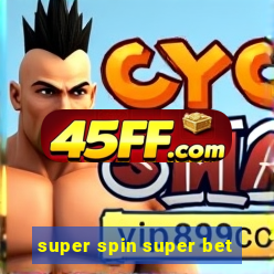 super spin super bet